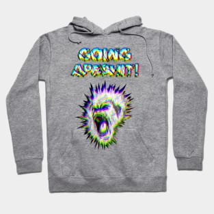 Going Apeshit! Hoodie